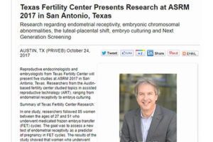 Texas Fertility Center is presenting five pieces of original research at ASRM 2017 in San Antonio, Texas.